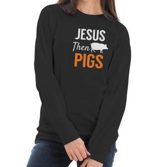 Jesus Then Pigs Fun Christian Piggy Pets Humor Women Long Sleeve Tshirt | Favorety AU