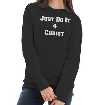 Just Do It 4 Christ Women Long Sleeve Tshirt | Favorety