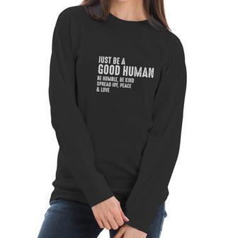 Just Be A Good Human Be Humble Be Kind Spread Joy Women Long Sleeve Tshirt | Favorety