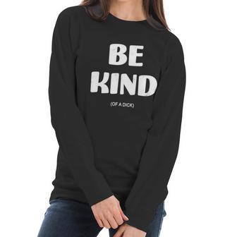 Be Kind Of A Dick Vintage Women Long Sleeve Tshirt | Favorety CA