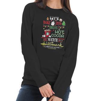 Let’S Bake Stuff Drink Hot Cocoa And Watch Hallmark Christmas Women Long Sleeve Tshirt | Favorety DE