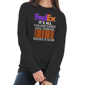 Logo Fedex It’S All Fun And Games Until Someone Misses A Scan Shirtsc Women Long Sleeve Tshirt | Favorety