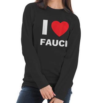 I Love Fauci Dr Anthony Fauci Tony Fauci Christmas Gift Women Long Sleeve Tshirt | Favorety DE