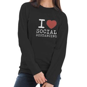 I Love Social Distancing Women Heart Funny Women Long Sleeve Tshirt | Favorety CA