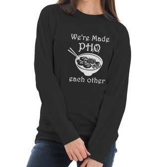 Made Pho Each Other Partner Pho Bowl Pun Vietnam Women Long Sleeve Tshirt | Favorety