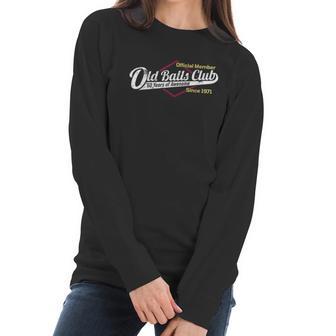 Mens 50Th Birthday Old Balls Club 50 Years Of Awesome Women Long Sleeve Tshirt | Favorety