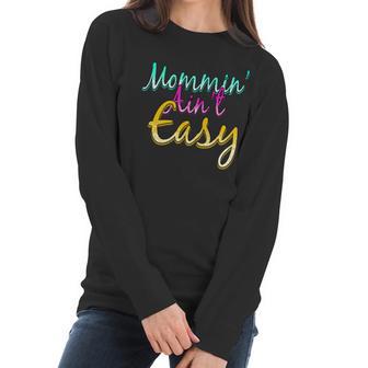 Mommin Aint Easy Women Long Sleeve Tshirt | Favorety AU