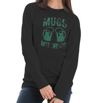 Womens Mugs Not Drugs Funny Irish Saint Patricks Day Women Long Sleeve Tshirt | Favorety UK