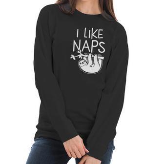 I Like Naps Napper Funny Humor Sloth Pun Women Long Sleeve Tshirt | Favorety UK