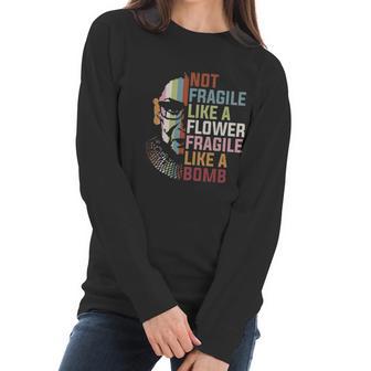 Not Fragile Like A Flower But A Bomb Ruth Bader Women Long Sleeve Tshirt | Favorety