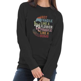 Womens Not Fragile Like A Flower But A Bomb Ruth Bader Rbg Feminist Women Long Sleeve Tshirt | Favorety CA