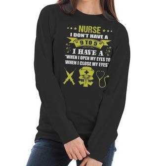 Nurse I Dont Have 9 To 5 Profession Gift Women Long Sleeve Tshirt | Favorety CA