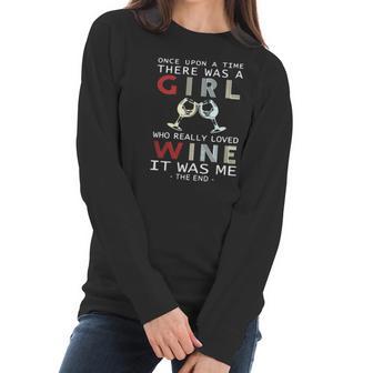 Once Upon A Time There Was A Girl Who Really Loved Wine It Was Me The End Women Long Sleeve Tshirt | Favorety DE