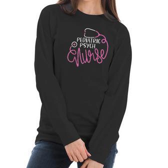 Pediatric Psych Nurse Child Psychiatric Nursing Department Women Long Sleeve Tshirt | Favorety DE