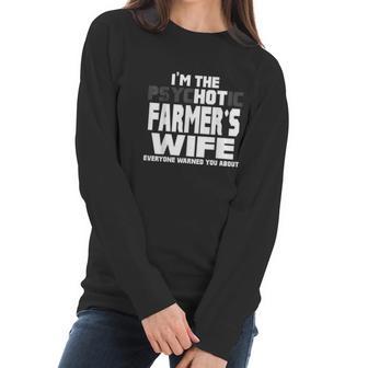 I Am The Psychotic Hot Farmers Wife Funny Gift Women Long Sleeve Tshirt | Favorety UK