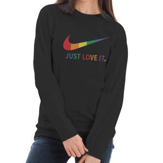 Rainbow Lesbian Gay Pride Lgbt Just Love It Women Long Sleeve Tshirt | Favorety CA