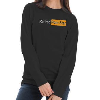 Retired Pon Star Funny Gag Women Long Sleeve Tshirt | Favorety AU