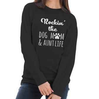 Rokin The Dog Mom And Aunt Life Women Long Sleeve Tshirt | Favorety UK