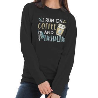 I Run On Coffee And Insulin Shirt Women Long Sleeve Tshirt | Favorety