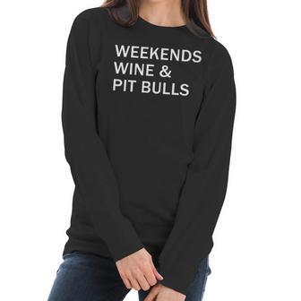 Weekends Wine And Pit Bulls Women Long Sleeve Tshirt | Favorety CA