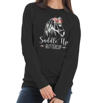 Saddle Up Buttercup Horse Riding Gift Rodeo Cowgirl Women Long Sleeve Tshirt | Favorety