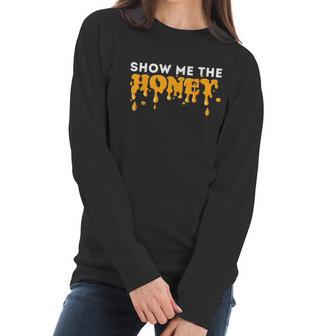 Show Me The Honey Bee Lover Beekeeping & Beekeeper Women Long Sleeve Tshirt | Favorety CA