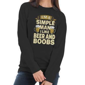 Im A Simple Man I Like Boobs And Beer | Funny Drinking Women Long Sleeve Tshirt | Favorety