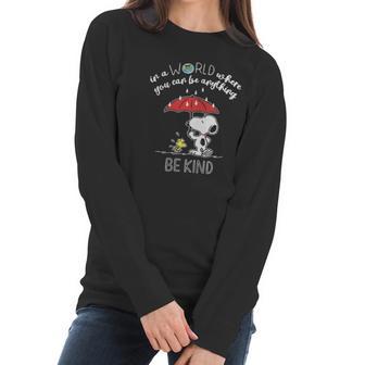 Snoopy In A World Where You Can Be Anything Be Kind Women Long Sleeve Tshirt | Favorety UK