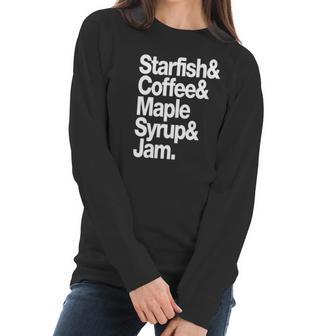 Starfish Coffee Maple Syrup And Jam Women Long Sleeve Tshirt | Favorety