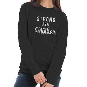 Strong As A Mother Powerful Mom Women Long Sleeve Tshirt | Favorety AU