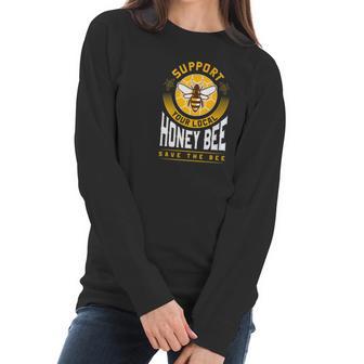 Support Your Local Honey Bee Save The Bees Gift Women Long Sleeve Tshirt | Favorety DE