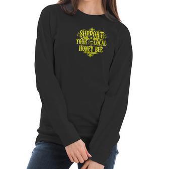 Support Your Local Honey Bee Save The Bees Original Women Long Sleeve Tshirt | Favorety CA