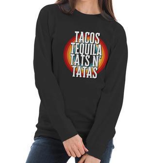 Tacos Tequila Tats N Tatas Women Long Sleeve Tshirt | Favorety DE