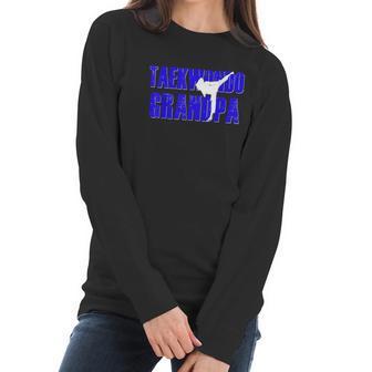 Taekwondo Grandpa Papa Tae Kwon Do Girl Granddaughter Women Long Sleeve Tshirt | Favorety CA