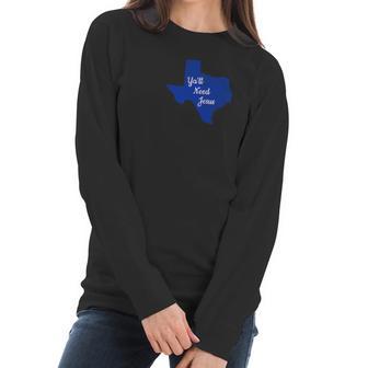 Texas Christian Funny Yall Need Jesus Design Women Long Sleeve Tshirt | Favorety CA