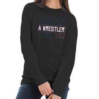 Tougher Than A Wrestler Mom Wrestling S By Chalktalk Sports Women Long Sleeve Tshirt | Favorety