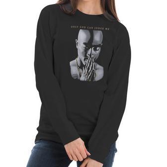 Tupac Only God Can Judge Me 2Pac Shakur Hip Hop Women Long Sleeve Tshirt | Favorety AU