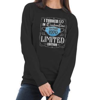 I Turned 50 In Vintage 1970 50Th Birthday Social Distancing L Women Long Sleeve Tshirt | Favorety CA