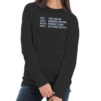 Ugp Campus Apparel Yous And Me Drinking Puppers Beer Party Women Long Sleeve Tshirt | Favorety UK