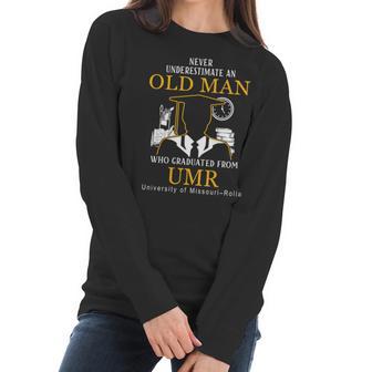 Never Underestimate An Old Man Who Graduated From Umr University Of Missouri–Rolla Women Long Sleeve Tshirt | Favorety