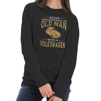 Never Underestimate An Old Man With A Volkswagen Beetle Tshirt Women Long Sleeve Tshirt | Favorety