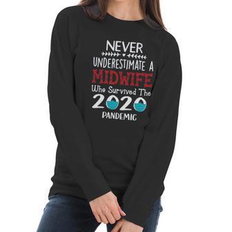 Never Underestimate Who Survived The Pandemic Midwife Women Long Sleeve Tshirt | Favorety