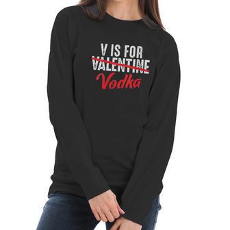 V Is For Valentine Slash Vodka Funny Vodka Lover Valentine Women Long Sleeve Tshirt | Favorety UK