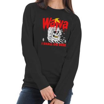 Wawa I Shall Die Here Halloween Men Women T-Shirt Graphic Print Casual Unisex Tee Women Long Sleeve Tshirt | Favorety