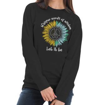 Whisper Words Of Wisdom Let It Be Hippie Sunflower Peace Women Long Sleeve Tshirt | Favorety AU