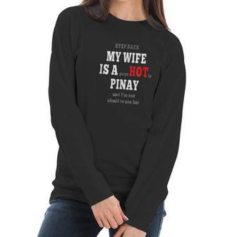My Wife Is A Psychotic Pinay Women Long Sleeve Tshirt | Favorety