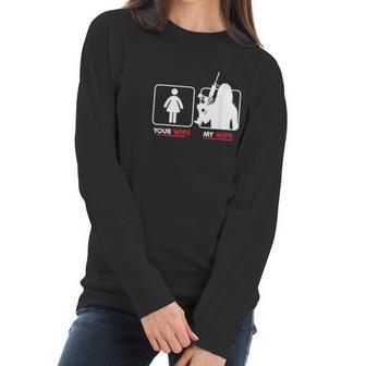 Your Wife My Wife With Riffle Weapon Women Long Sleeve Tshirt | Favorety DE