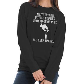 Another Wine Bottle With No Genie Ill Keep Trying Tee Women Long Sleeve Tshirt | Favorety CA