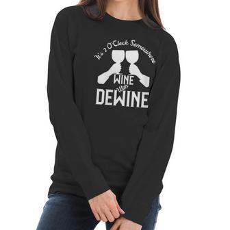 Wine With Dewine Its 2 Oclock Somewhere Women Long Sleeve Tshirt | Favorety