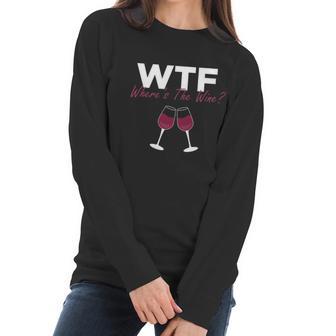 Wine Wtf Wheres The Wine Women Long Sleeve Tshirt | Favorety CA